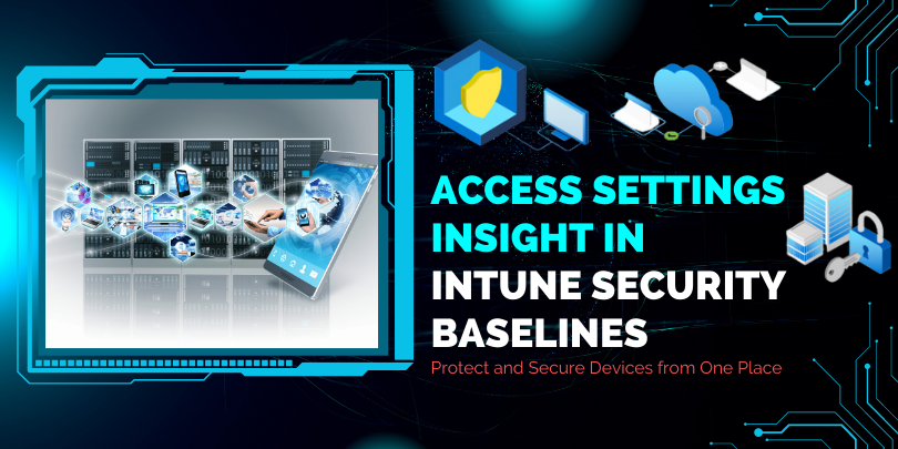 Access Settings Insight in Intune Security Baselines