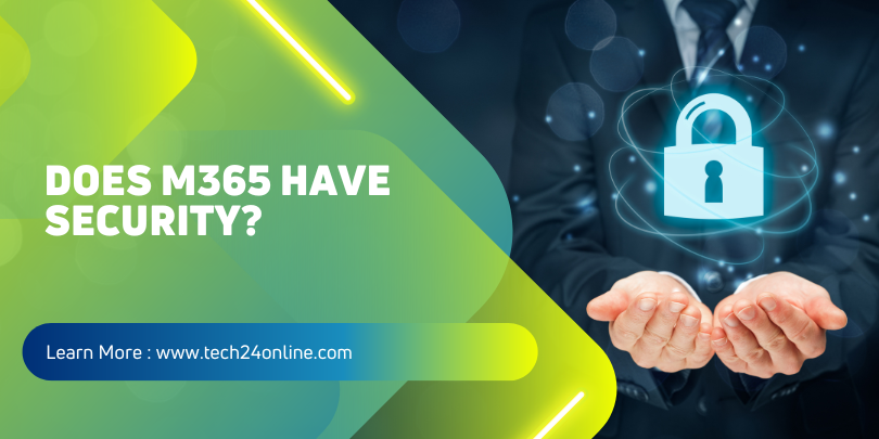 Does Microsoft 365 have Security?